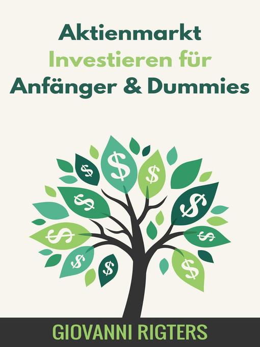 Title details for Aktienmarkt Investieren für Anfänger & Dummies by Giovanni Rigters - Available